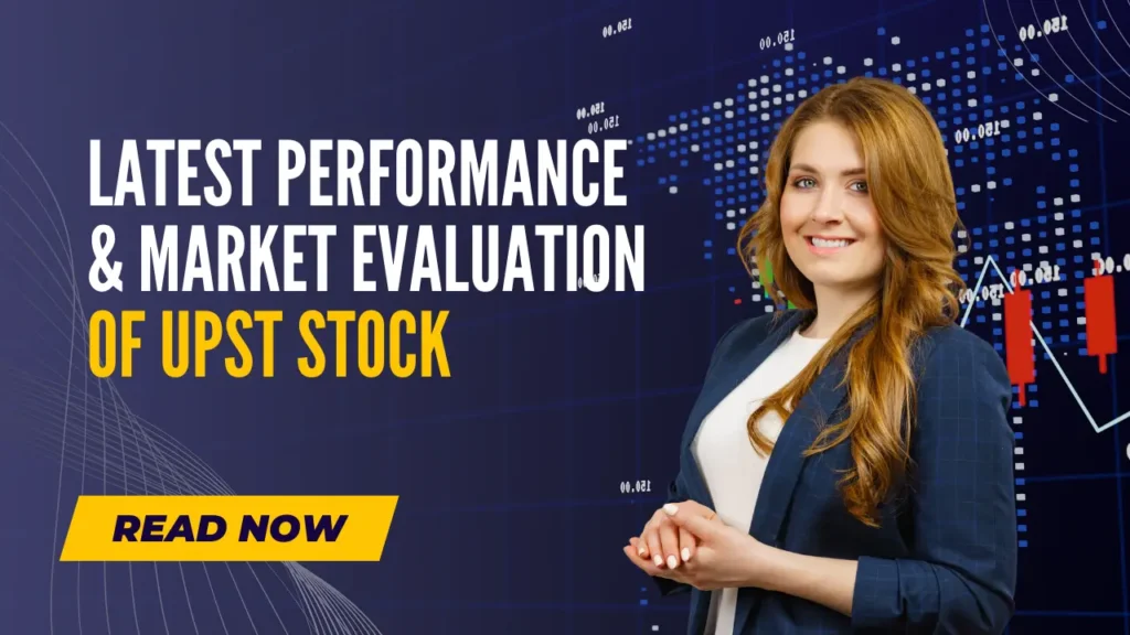 Latest Performance and Market Evaluation of UPST Stock