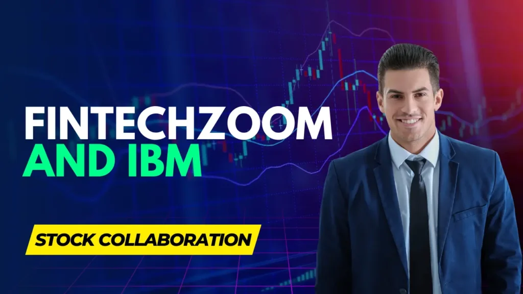 Fintechzoom IBM stock collabration