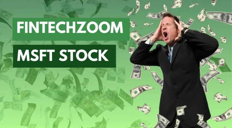 Unlock the Capabilities of Fintechzoom MSFT Stock: A Detailed Analysis for 2024 & Future