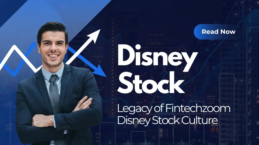 Legacy of Fintechzoom Disney Stock Culture 